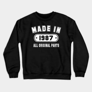 Made In 1987 All Original Parts Crewneck Sweatshirt